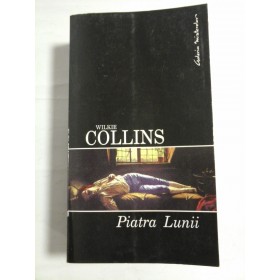 PIATRA LUNII - WILKIE COLLINS